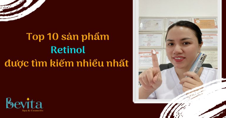 Top 10 sản phẩm Retinol tốt nhất hiện nay