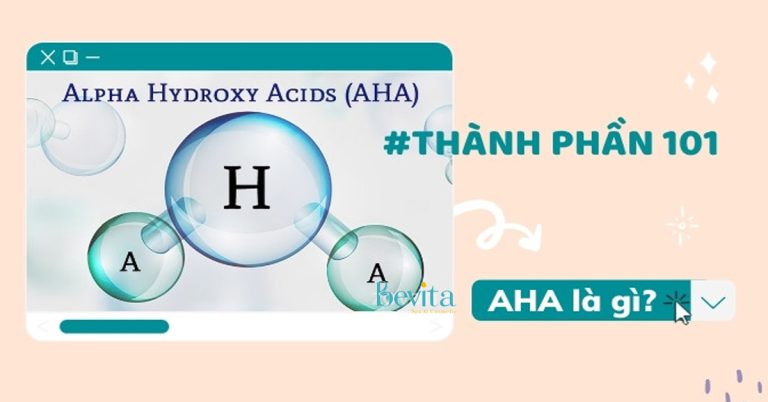 AHA là gì? Những điều nên biết về thành phần làm đẹp AHA
